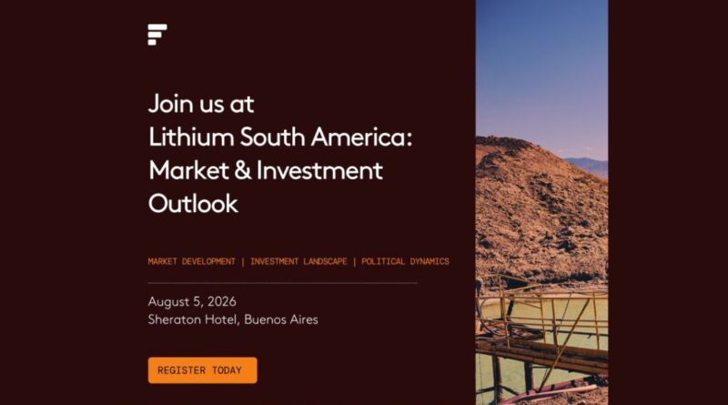 Fastmarkets Lithium South America: Market & Investment Outlook